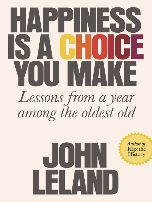 Title details for Happiness Is a Choice You Make by John Leland - Wait list